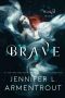 [A Wicked Trilogy 03] • BRAVE ~ Jennifer L. Armentrout